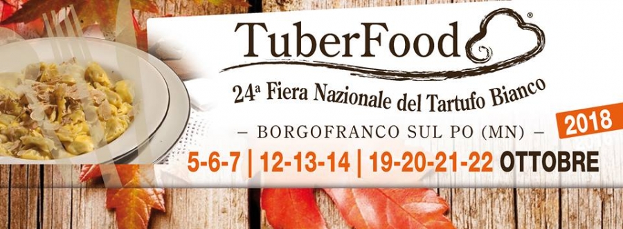 24° TUBERFOOD - FIERA NAZIONALE DEL TARTUFO BIANCO DI BORGOFRANCO SUL PO