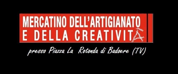 MERCATINO DELL'ARTIGIANATO E DELLA CREATIVITA' di BADOERE 2019