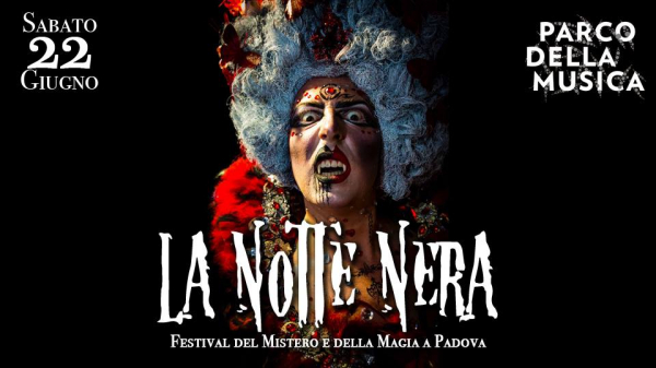 LA NOTTE NERA 2019 - FESTIVAL DEL MISTERO E DELLA MAGIA a PADOVA 