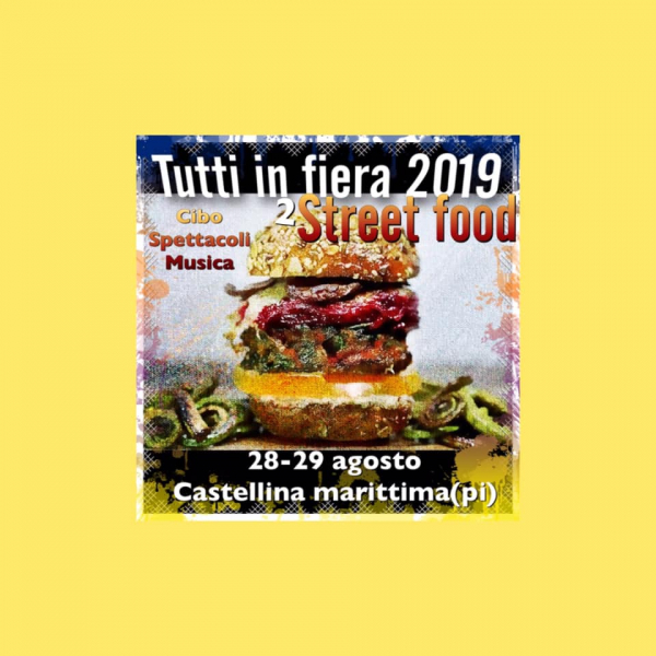 2° STREET FOOD CASTELLINA MARITTIMA - TUTTI IN FIERA 2019