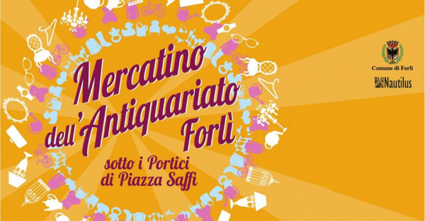 MERCATINO DELL'ANTIQUARIATO a FORLÍ - Edizione Speciale