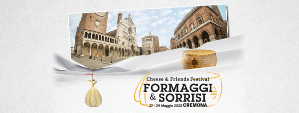 FORMAGGI & SORRISI - CHEESE & FRIENDS FESTIVAL a CREMONA 2022