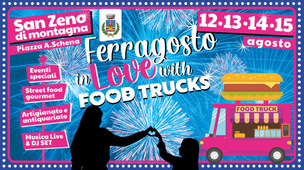 FERRAGOSTO IN LOVE WITH FOOD TRUCKS a SAN ZENO DI MONTAGNA 2022