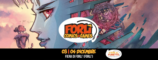 FORLI' COMICS & GAMES - EXPO ELETTRONICA a FORLI' 2022