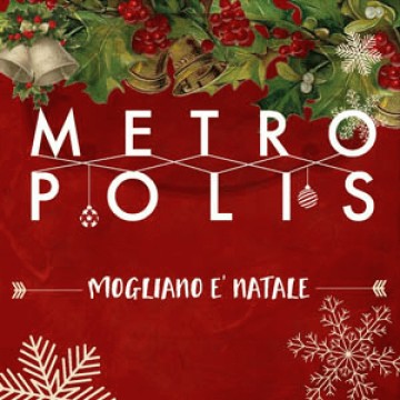 METROPOLIS - MOGLIANO E' NATALE 2016