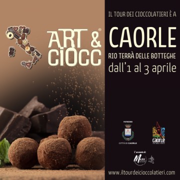 ART & CIOCC®  CAORLE - IL TOUR DEI CIOCCOLATIERI 